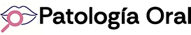 Patología Oral y Maxilofacial